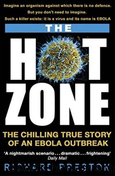 The Hot Zone: The Chilling True Story of an Ebola Outbreak by Richard Preston