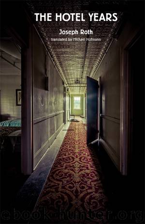 The Hotel Years by Joseph Roth