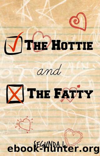 The Hottie and the Fatty by Segunda L