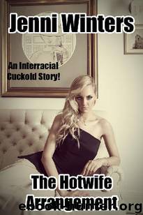 The Hotwife Arrangement: An Interracial Cuckold Story by Jenni Winters