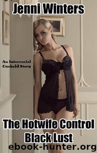 The Hotwife Control: Black Lust (An Interracial Cuckold Story) by Jenni Winters
