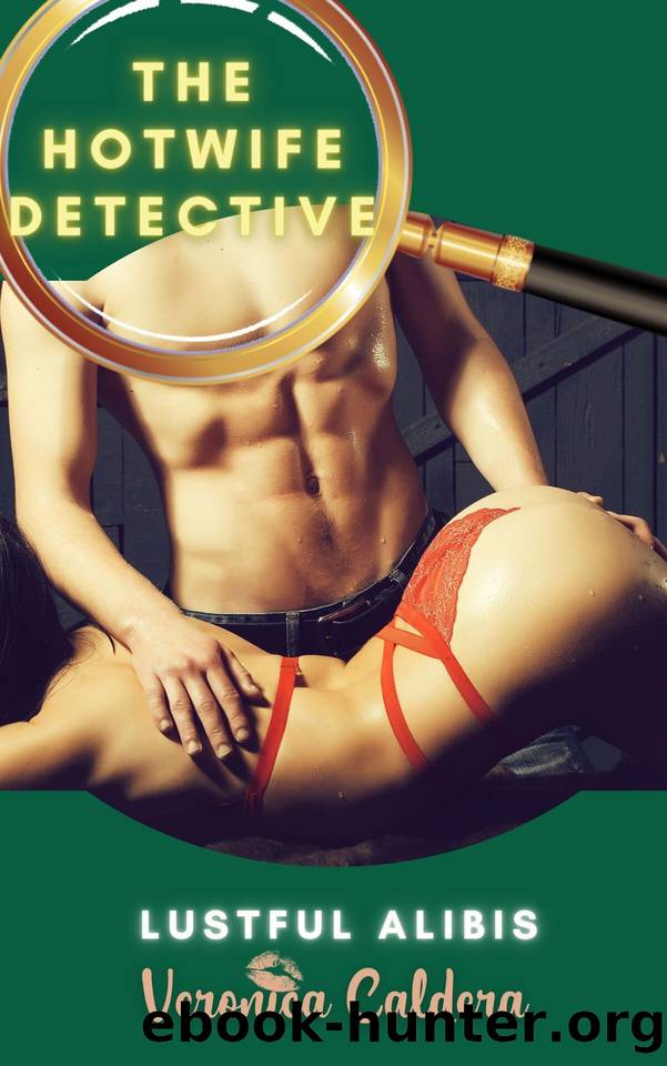 The Hotwife Detective: Lustful Alibis by Caldera Veronica