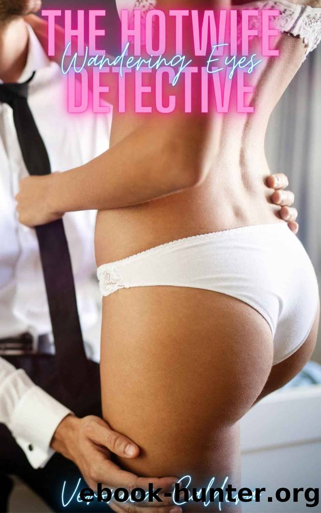 The Hotwife Detective: Wandering Eyes by Veronica Caldera