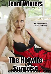 The Hotwife Surprise: An Interracial Cuckold Story by Jenni Winters