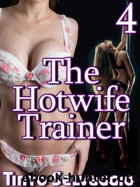 The Hotwife Trainer 4: My Wife, My Boss & The Hotwife Harem by Tinto Selvaggio