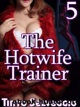 The Hotwife Trainer 5: My Wife, My Boss & The Hotwife Harem by Tinto Selvaggio