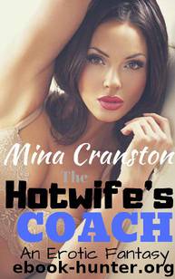 The Hotwife's Coach: An Erotic Fantasy by Mina Cranston
