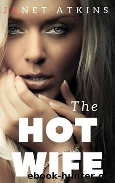 The Hotwife: Hotwife Adventures by Janet Atkins