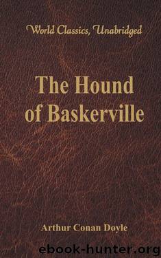 The Hound of Baskerville (World Classics, Unabridged) by Sir Arthur Conan Doyle