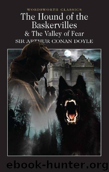 The Hound of the Baskervilles and The Valley of Fear by Sir Arthur Conan Doyle