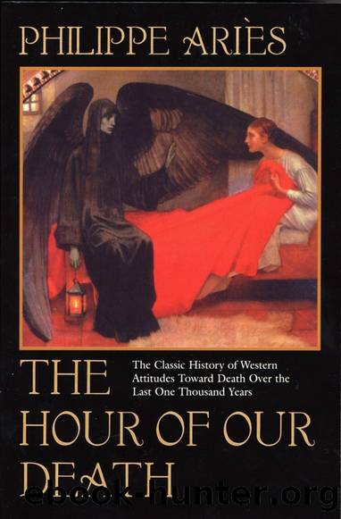 The Hour of Our Death: The Classic History of Western Attitudes Toward Death Over the Last One Thousand Years by Philippe Aries