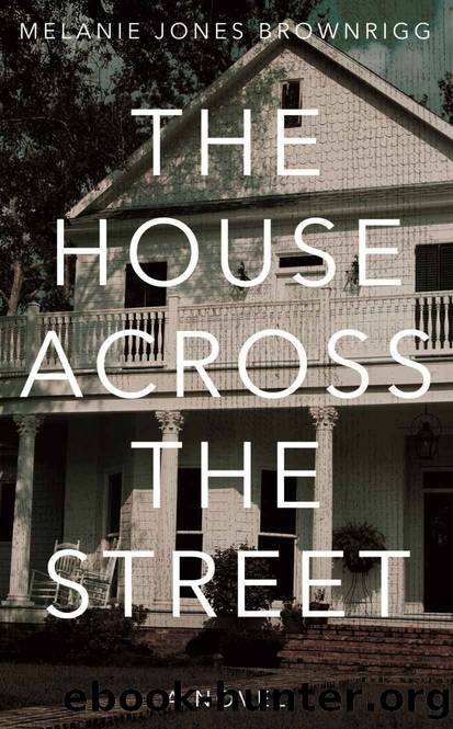The House Across The Street by Melanie Jones Brownrigg