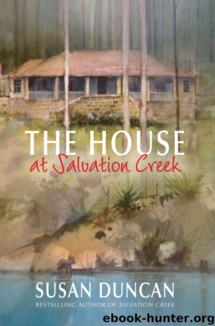 The House At Salvation Creek by Susan Duncan