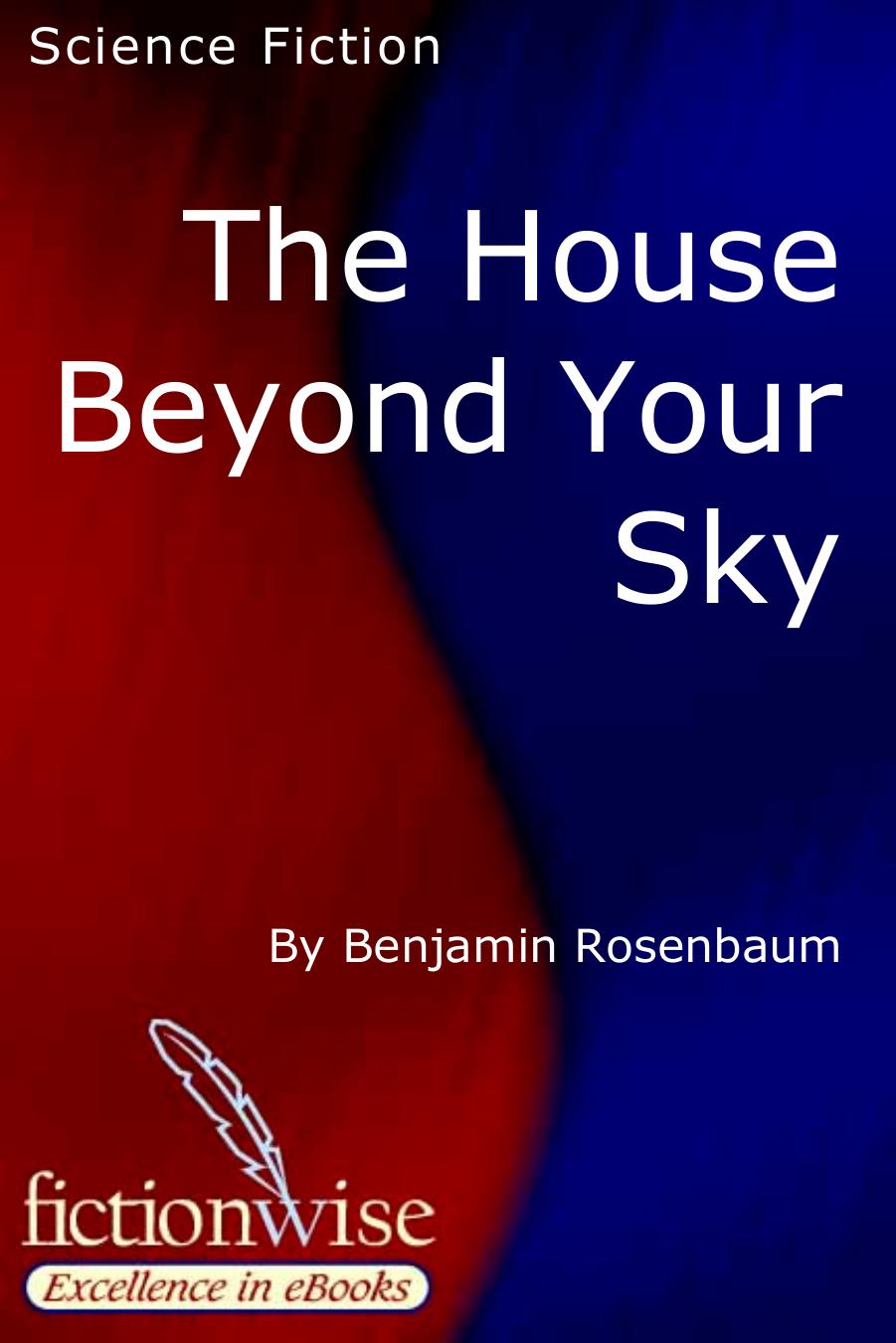 The House Beyond Your Sky by Benjamin Rosenbaum