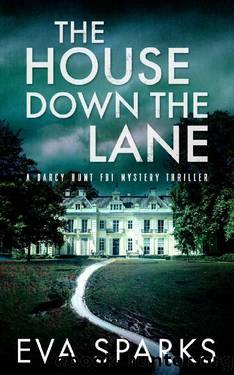 The House Down the Lane (Darcy Hunt FBI Mystery Suspense Thriller Book 6) by Eva Sparks