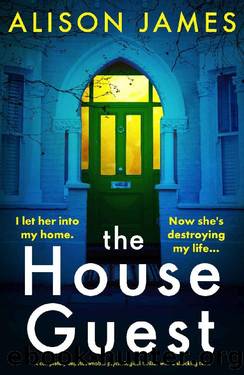 The House Guest: A completely unputdownable psychological thriller with a shocking twist by Alison James