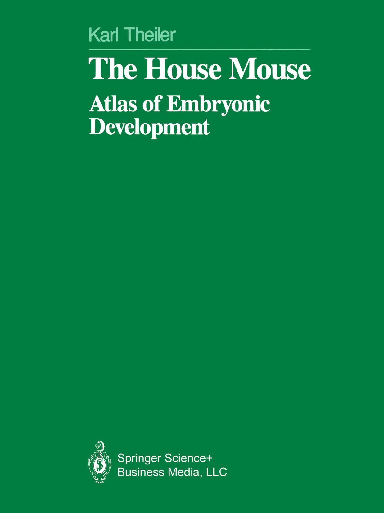 The House Mouse: Atlas of Embryonic Development by Dr. Karl Theiler (auth.)