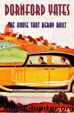 The House That Berry Built by Dornford Yates