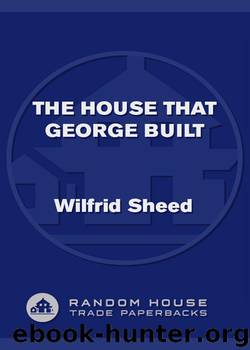 The House That George Built by Wilfrid Sheed