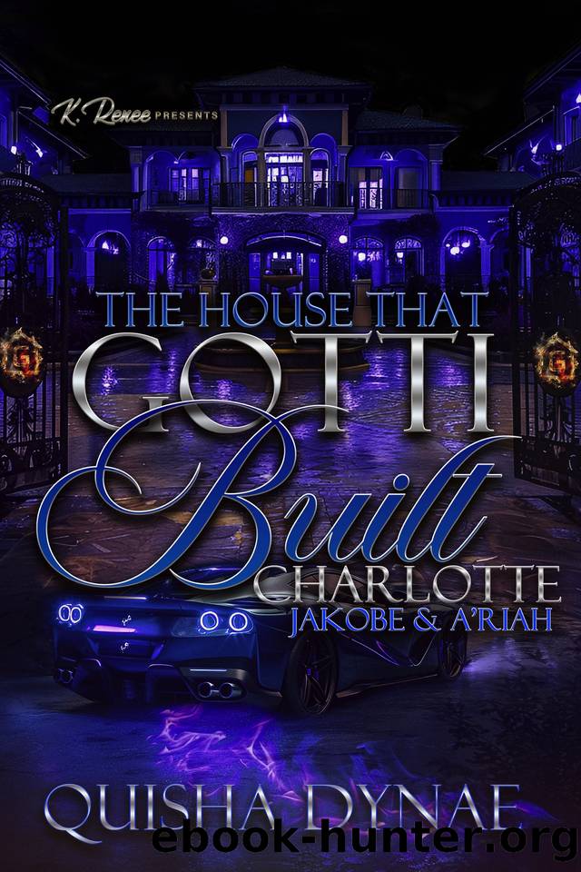 The House That Gotti Built Charlotte: Jakobe & AâRiah (The House That Gotti Built - Season 1 Book 3) by Dynae Quisha
