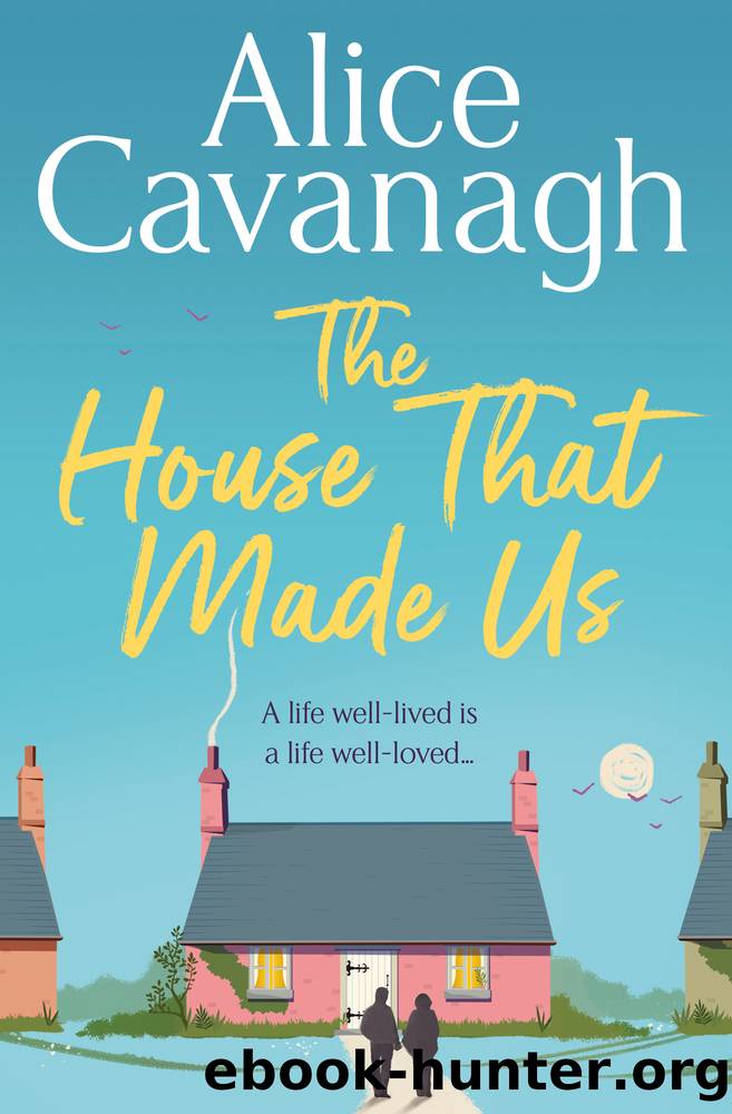 The House That Made Us by Alice Cavanagh