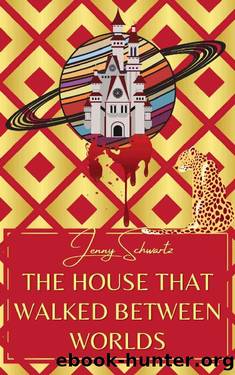 The House That Walked Between Worlds (Uncertain Sanctuary Book 1) by Jenny Schwartz