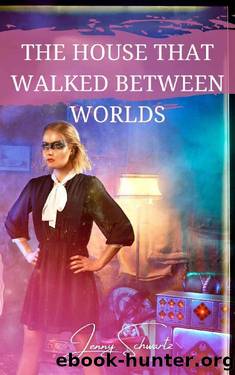 The House That Walked Between Worlds by Jenny Schwartz