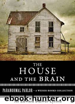 The House and the Brain, A Truly Terrifying Tale by Sir Edward Bulwer-Lytton