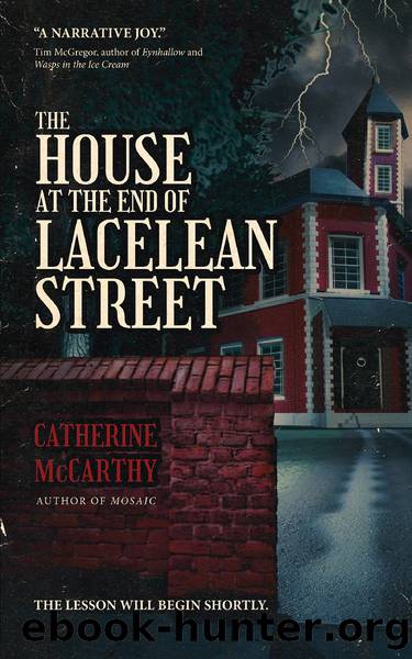 The House at the End of Lacelean Street by Catherine McCarthy