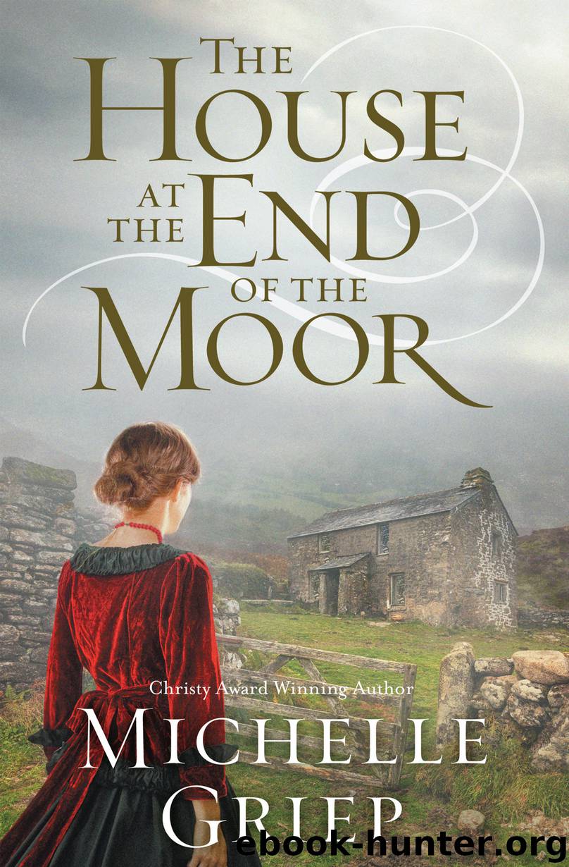 The House at the End of the Moor by Michelle Griep