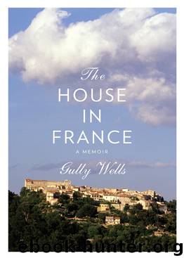 The House in France by Gully Wells