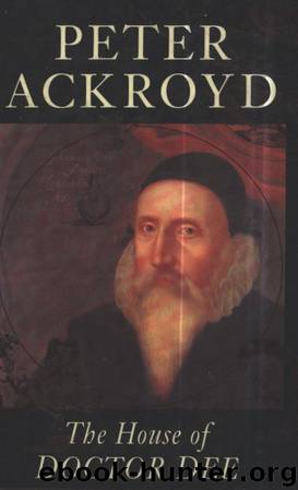The House of Doctor Dee by Peter Ackroyd