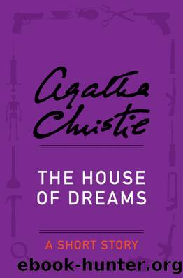 The House of Dreams by Agatha Christie