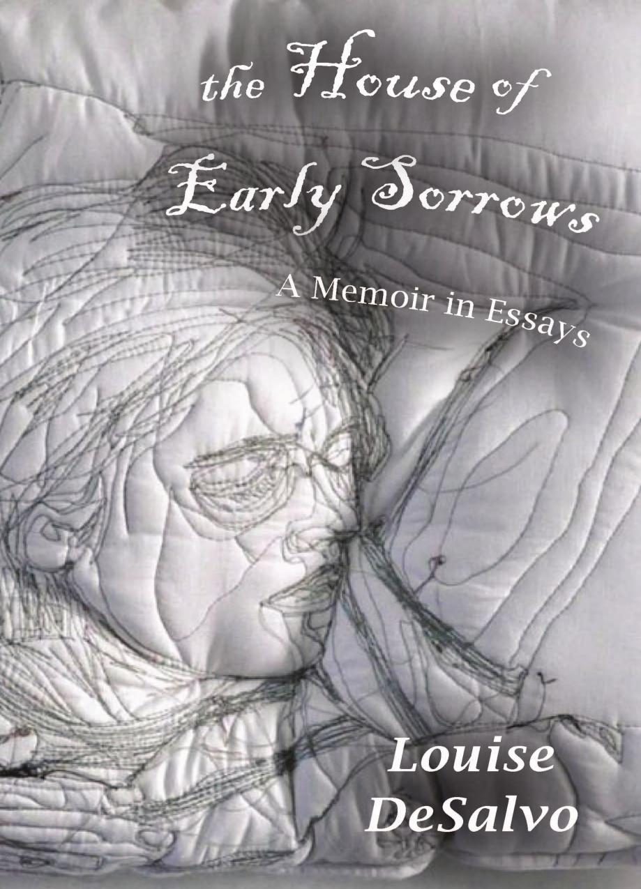 The House of Early Sorrows: A Memoir in Essays by Louise DeSalvo