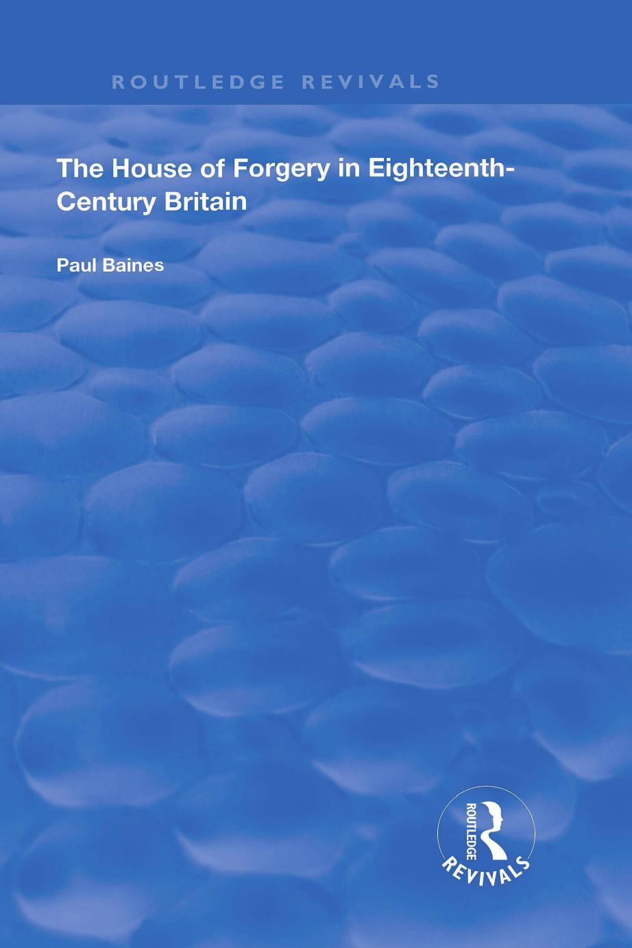 The House of Forgery in Eighteenth-Century Britain by Paul Baines