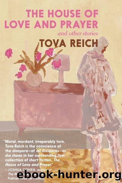 The House of Love and Prayer by Tova Reich