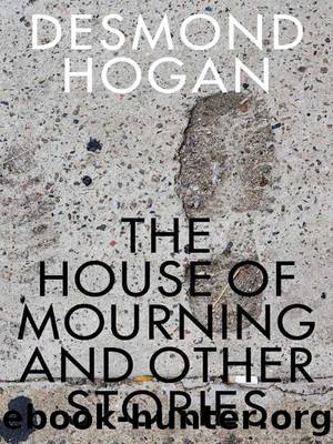 The House of Mourning and Other Stories by Desmond Hogan