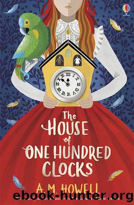 The House of One Hundred Clocks by A.M. Howell