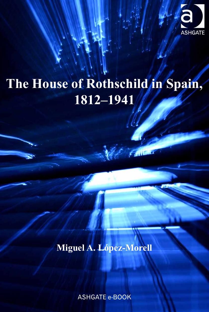 The House of Rothschild in Spain, 18121941 by Lpez-Morell Miguel A