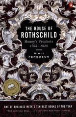 The House of Rothschild: Money's Prophets, 1789-1848 by Niall Ferguson