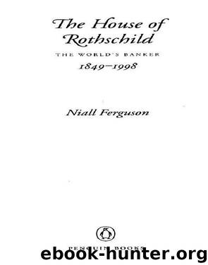 The House of Rothschild: The World's Banker, 1849-1999 by Niall Ferguson