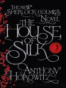 The House of Silk: The New Sherlock Holmes Novel by Horowitz Anthony