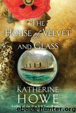 The House of Velvet and Glass by Katherine Howe