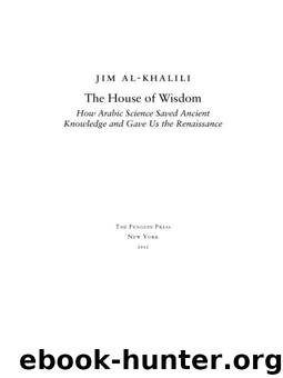 The House of Wisdom: How Arabic Science Saved Ancient Knowledge and Gave Us the Renaissance by Jim Al-Khalili