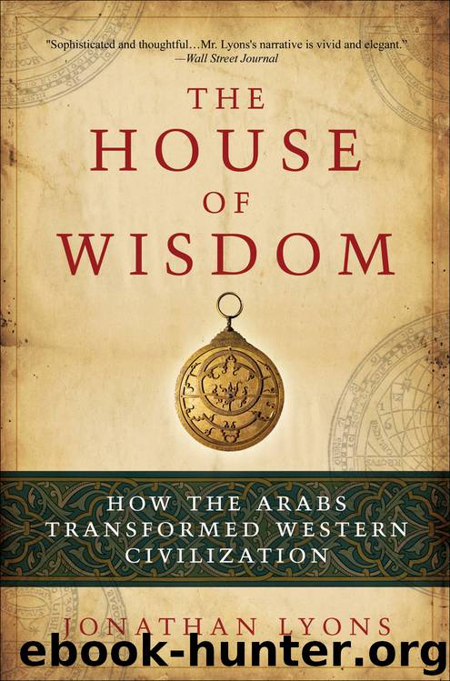 The House of Wisdom: How the Arabs Transformed Western Civilization by Jonathan Lyons