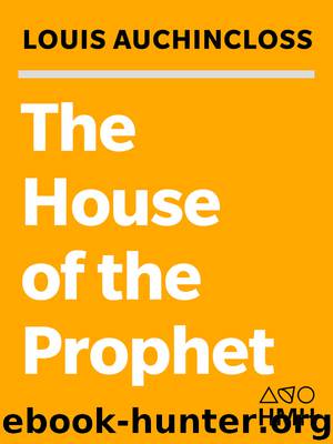 The House of the Prophet by Louis Auchincloss