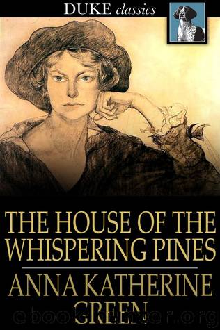 The House of the Whispering Pines by Anna Katherine Green