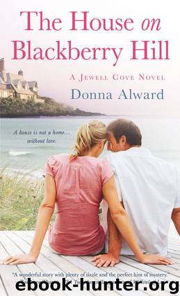 The House on Blackberry Hill: Jewell Cove #1 (Jewel Cove) by Donna Alward