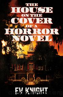 The House on the Cover of a Horror Novel by EV KNIGHT
