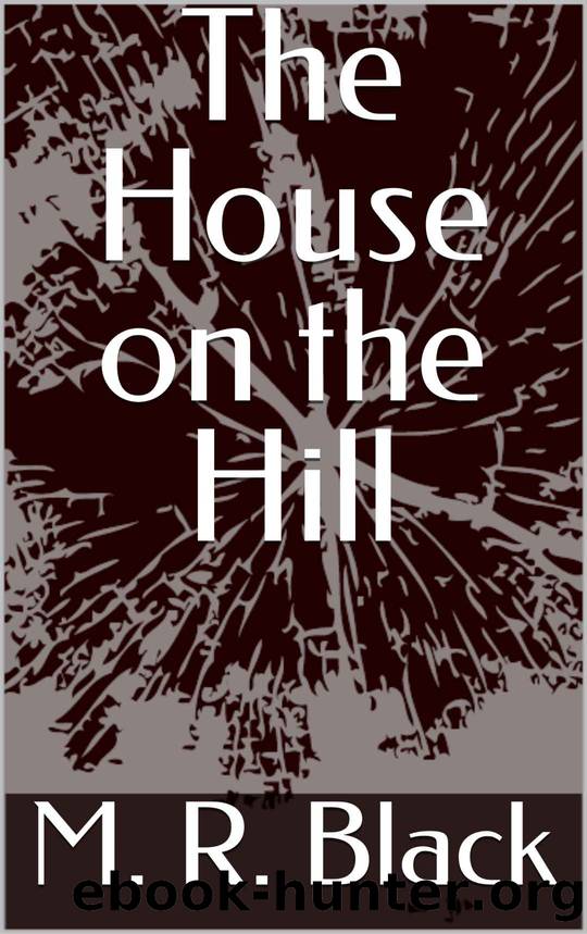 The House on the Hill by Black M. R